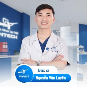 Nha khoa Lạc Việt - Bác sĩ NGUYỄN VĂN LUYẾN